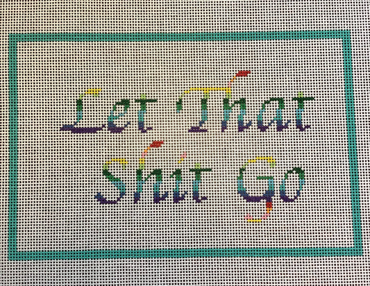 Let That Sh-t Go