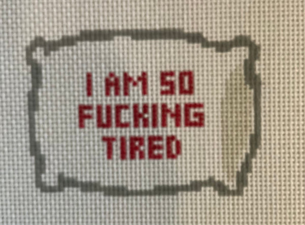 I'm so F--ing tired
